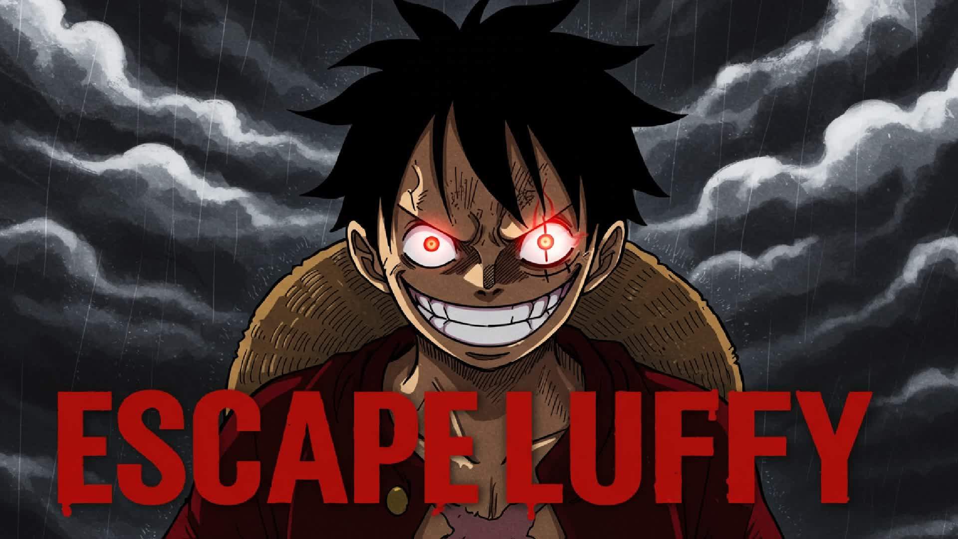 ESCAPE LUFFY [HORROR]