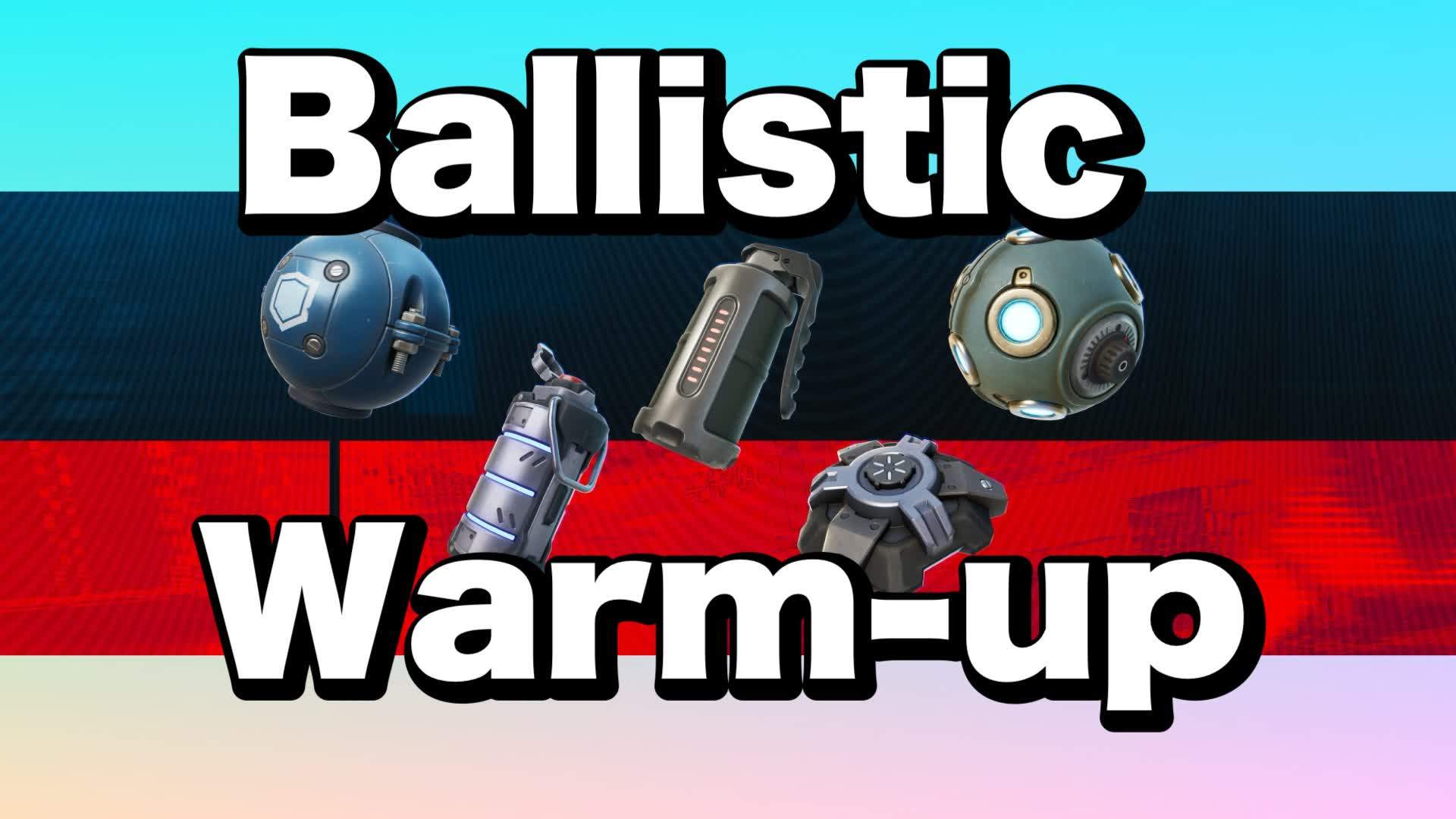 Ballistic Warm-up