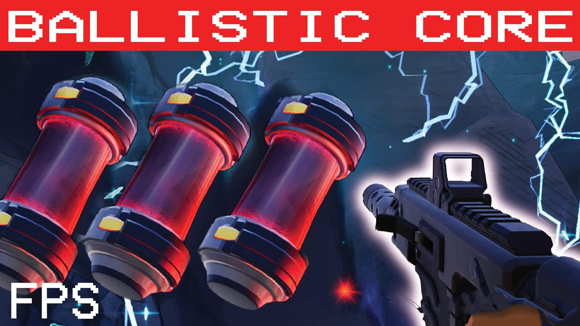 Ballistic Core  Fist Person Shooter 5v5