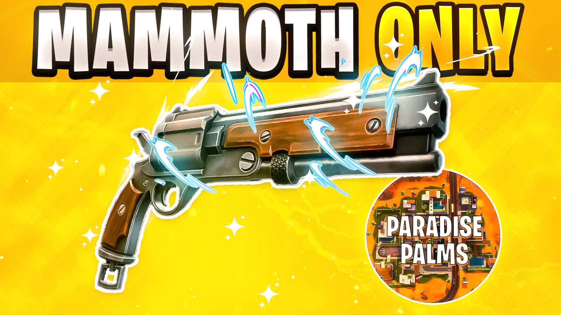 MAMMOTH ONLY 🔫 PARADISE PALMS 🌴