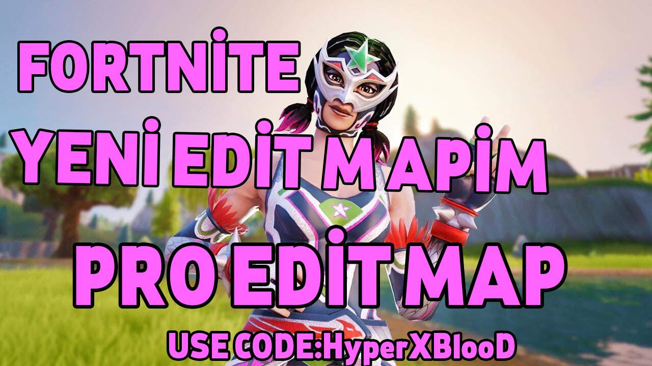 WHYNE EDİT MAP [USE CODE:HYPERXBLOOD]