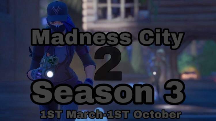 MADNESS CITY 2 SEASON 3
