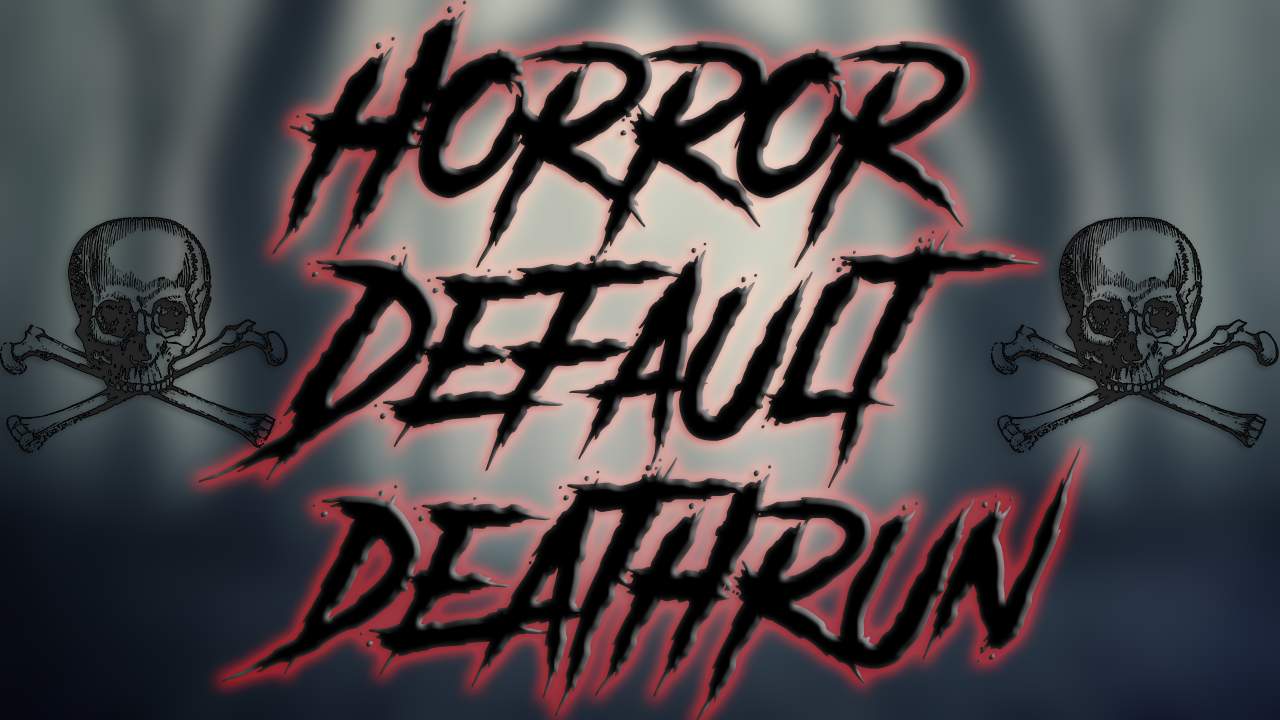 HORROR DEFAULT DEATHRUN