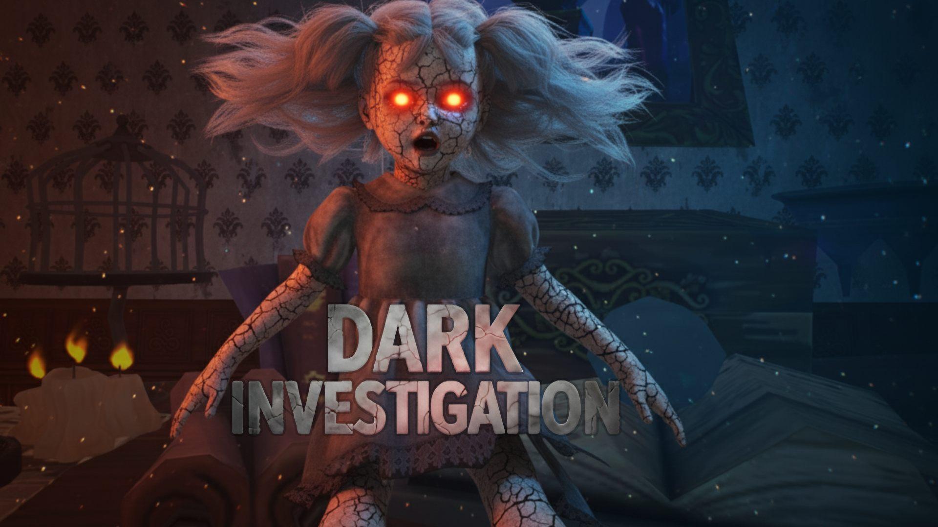 DARK INVESTIGATION [HORROR]