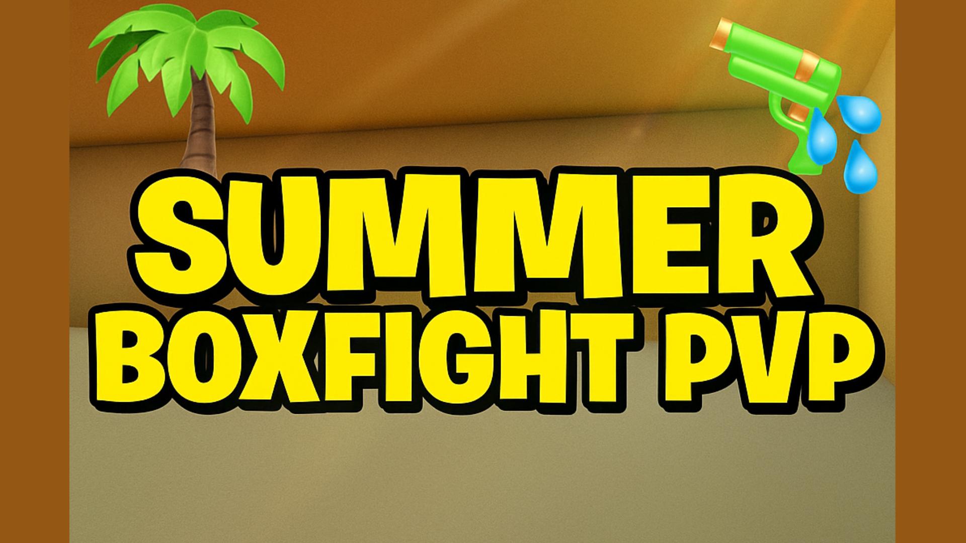🔫SUMMER BOXFIGHTS💦