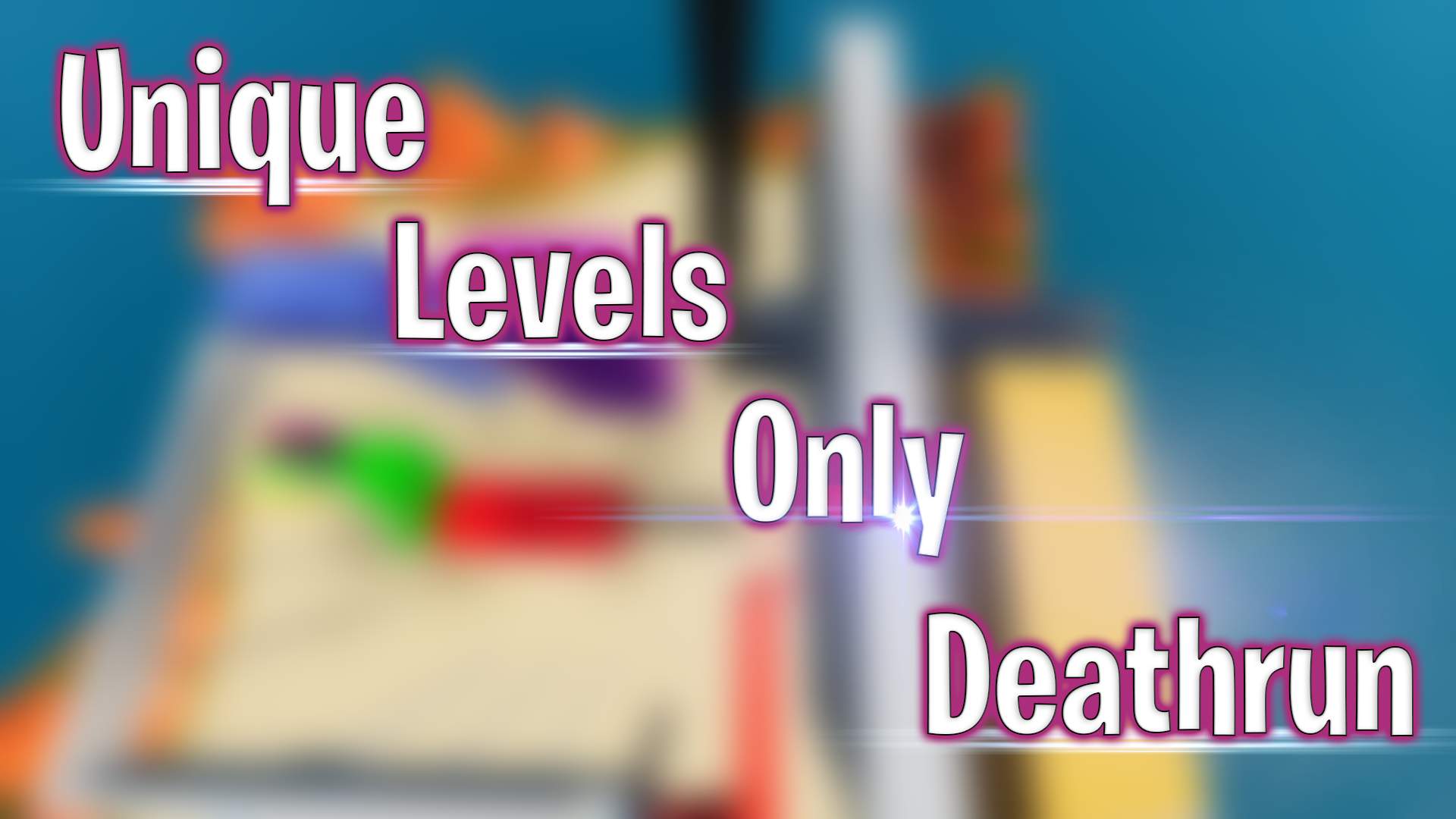 UNIQUE LEVELS ONLY DEATHRUN