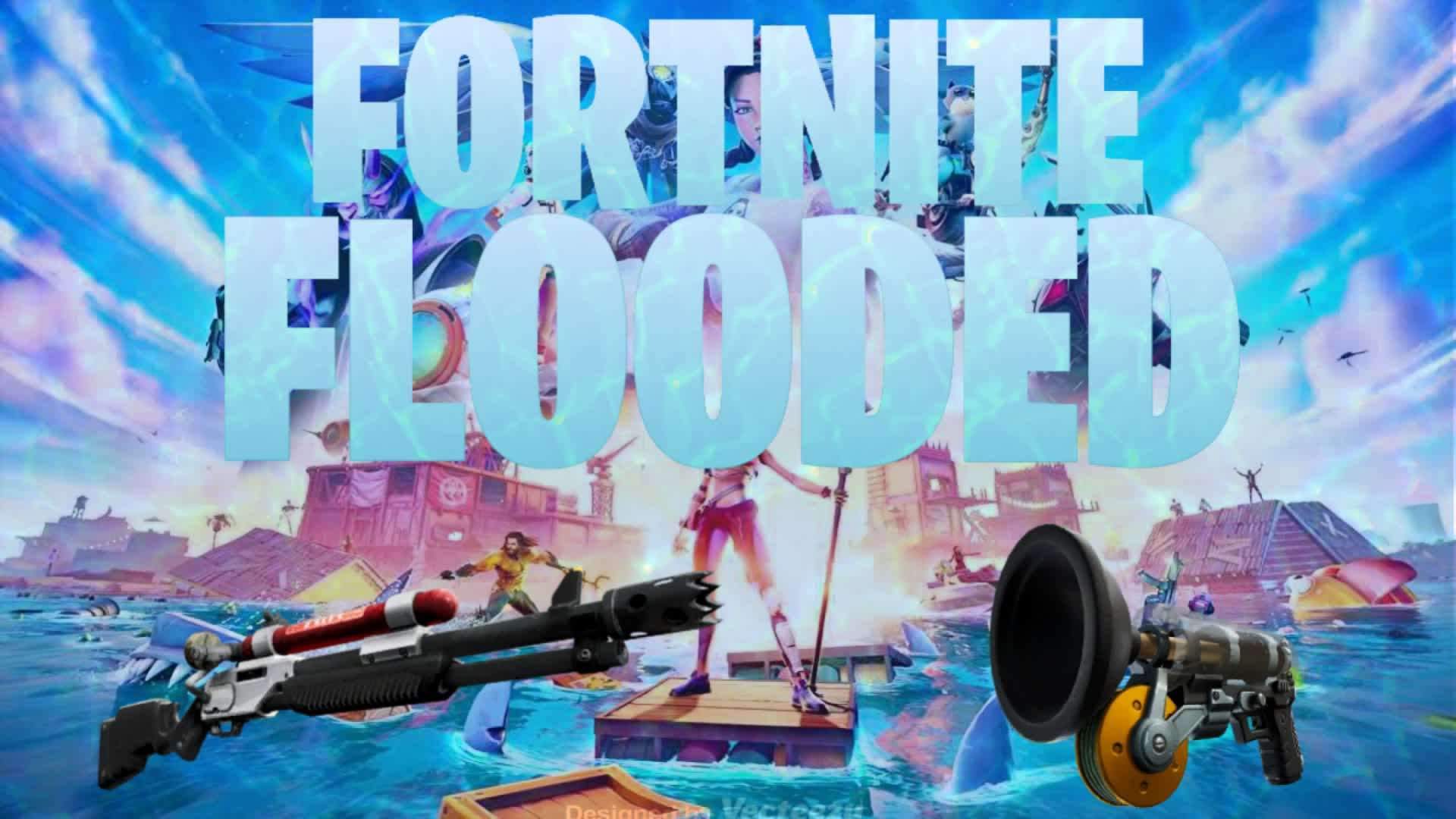Fortnite Flooded!