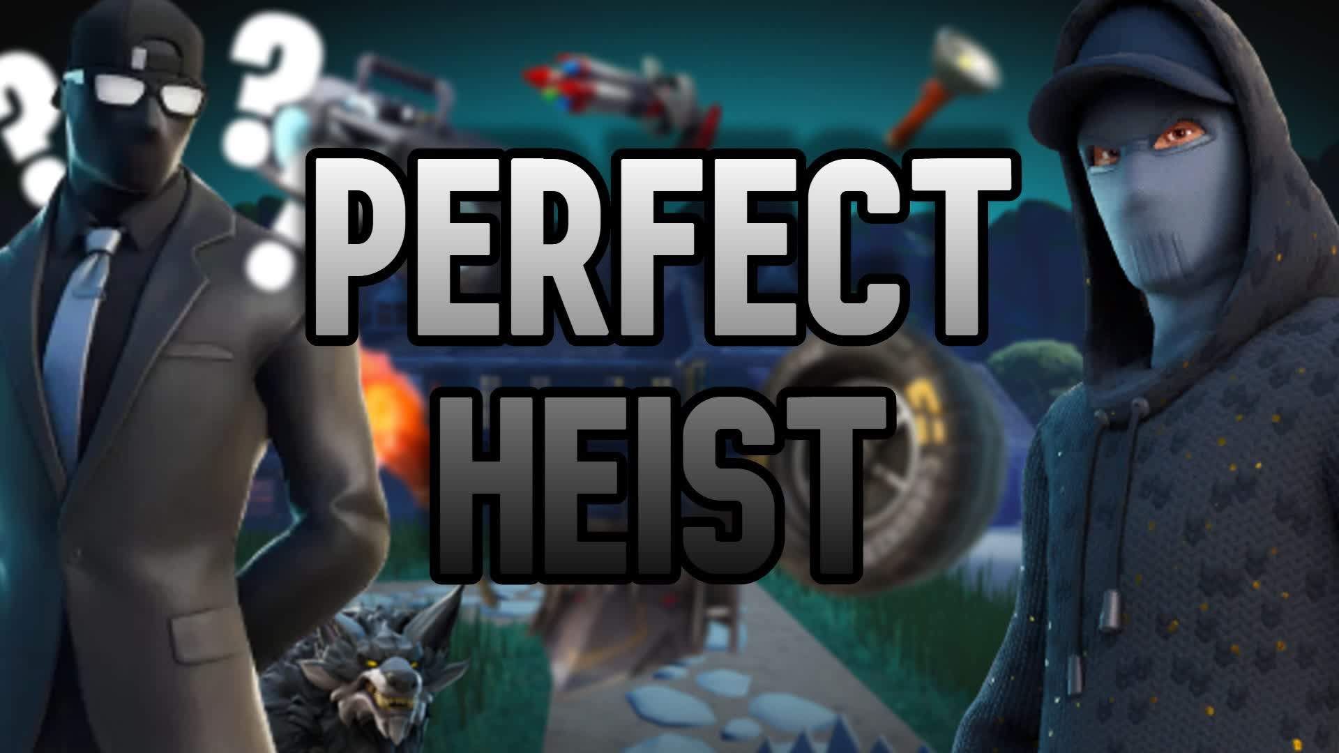 PERFECT HEIST