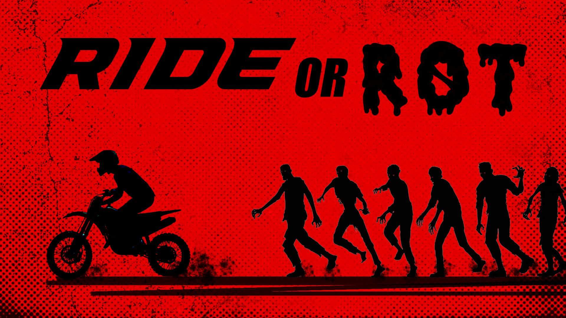 💀 RIDE OR ROT 🧟